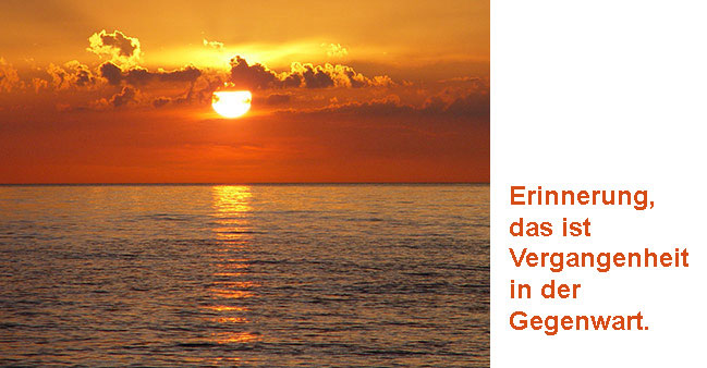 Sonnenuntergang mit Text:  Erinnerung, das ist Vergangenheit in der Gegenwart.